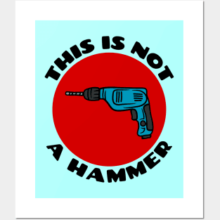 This is Not a Hammer | Drill Pun Posters and Art